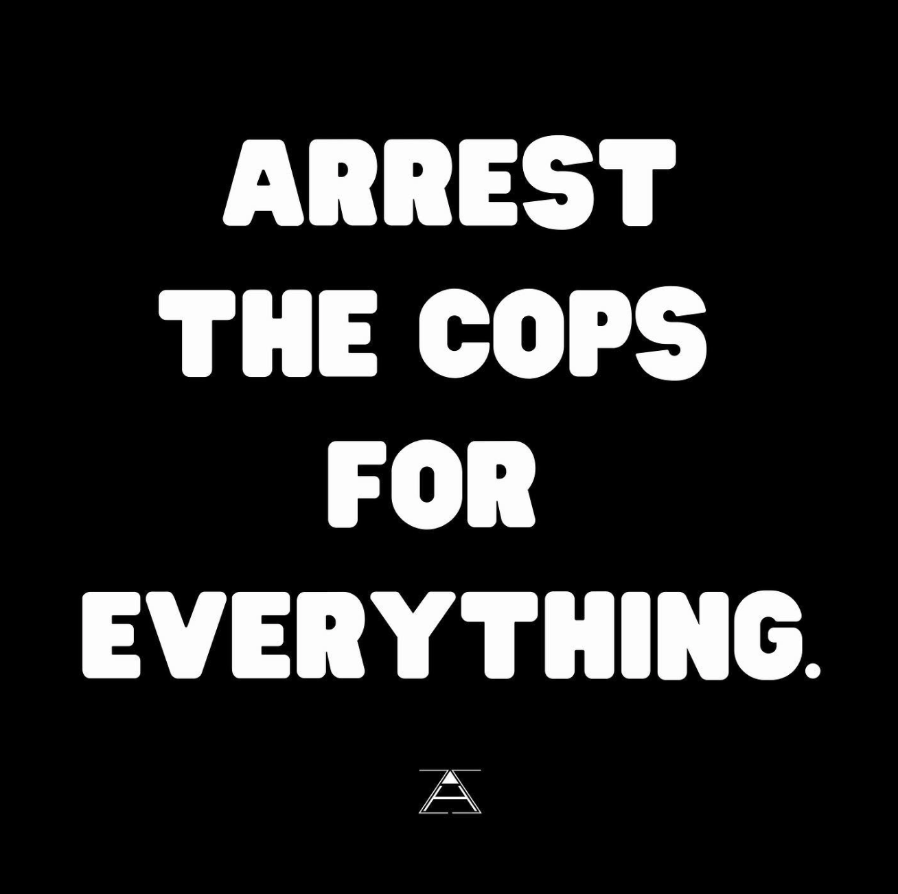 Arrest The Cops For Everything